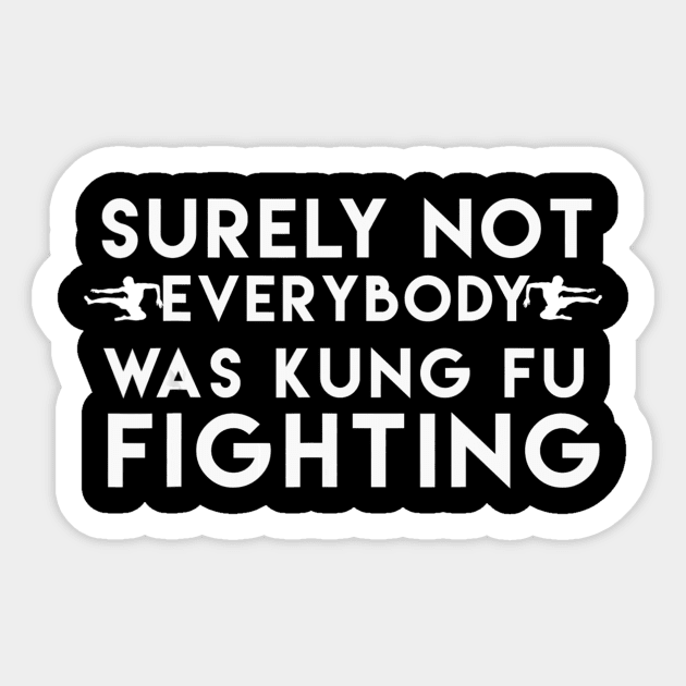 Surely Not Everyone was Kung Fu fighting Kung fu Sticker by danieldamssm